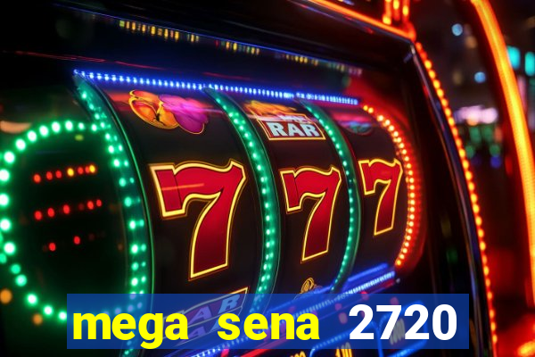 mega sena 2720 giga sena